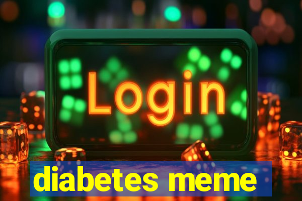 diabetes meme